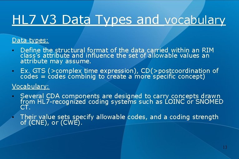 HL 7 V 3 Data Types and vocabulary Data types: • Define the structural