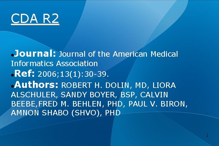 CDA R 2 Journal: Journal of the American Medical Informatics Association Ref: 2006; 13(1):