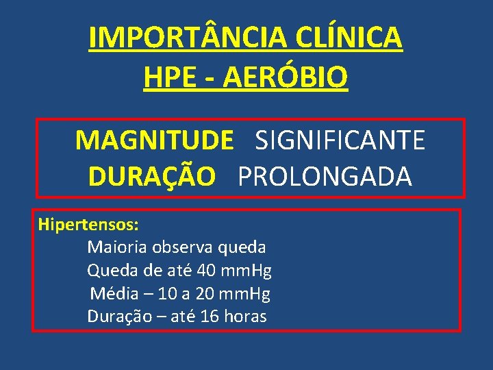 IMPORT NCIA CLÍNICA HPE - AERÓBIO MAGNITUDE SIGNIFICANTE DURAÇÃO PROLONGADA Hipertensos: Maioria observa queda