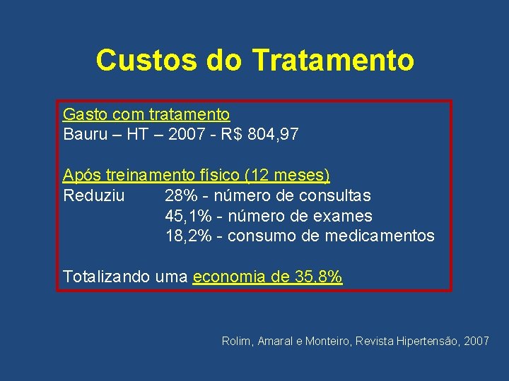 Custos do Tratamento Gasto com tratamento Bauru – HT – 2007 - R$ 804,