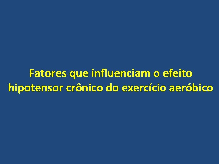 Fatores que influenciam o efeito hipotensor crônico do exercício aeróbico 