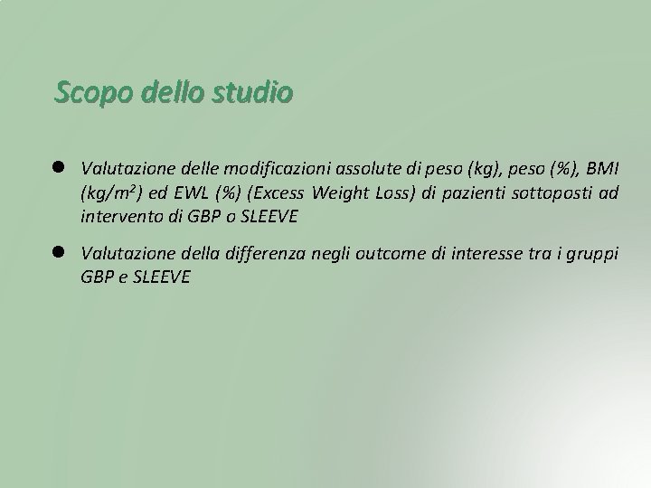 Scopo dello studio Valutazione delle modificazioni assolute di peso (kg), peso (%), BMI (kg/m