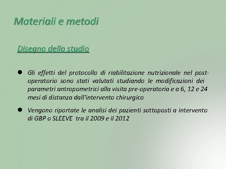 Materiali e metodi Disegno dello studio Gli effetti del protocollo di riabilitazione nutrizionale nel