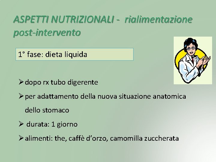 ASPETTI NUTRIZIONALI - rialimentazione post-intervento 1° fase: dieta liquida Ø dopo rx tubo digerente
