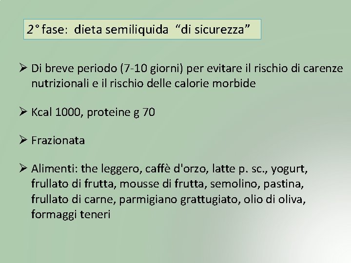 2° fase: dieta semiliquida “di sicurezza” Ø Di breve periodo (7 -10 giorni) per