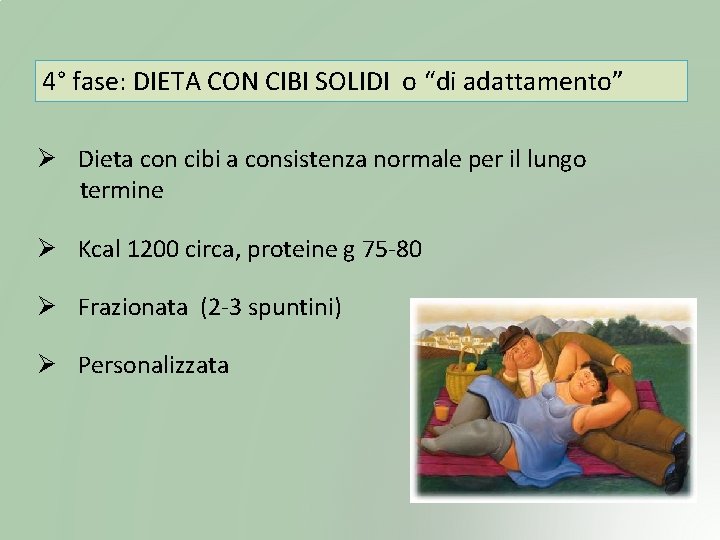 4° fase: DIETA CON CIBI SOLIDI o “di adattamento” Ø Dieta con cibi a