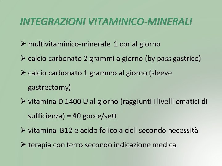 INTEGRAZIONI VITAMINICO-MINERALI Ø multivitaminico-minerale 1 cpr al giorno Ø calcio carbonato 2 grammi a