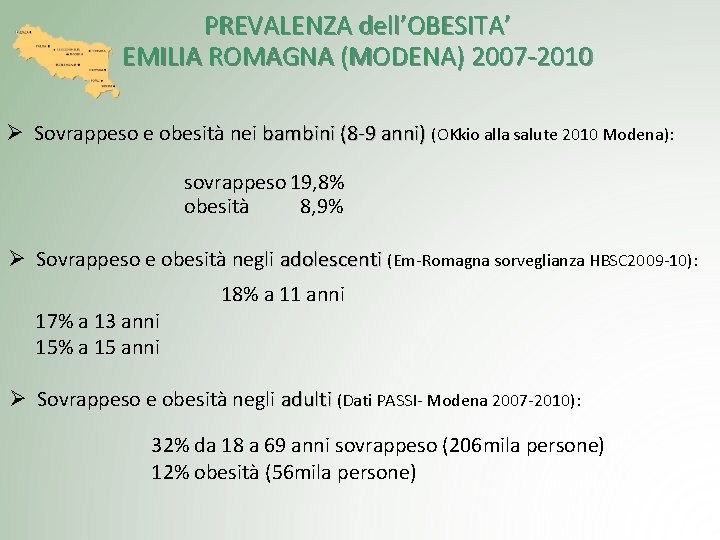 PREVALENZA dell’OBESITA’ EMILIA ROMAGNA (MODENA) 2007 -2010 Ø Sovrappeso e obesità nei bambini (8