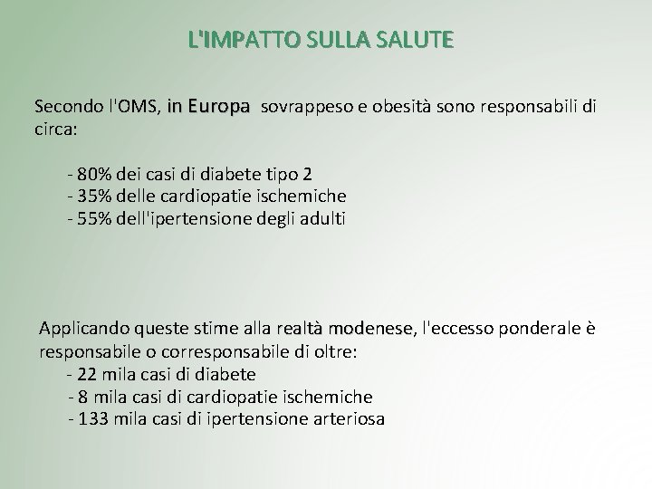 L'IMPATTO SULLA SALUTE Secondo l'OMS, in Europa sovrappeso e obesità sono responsabili di circa: