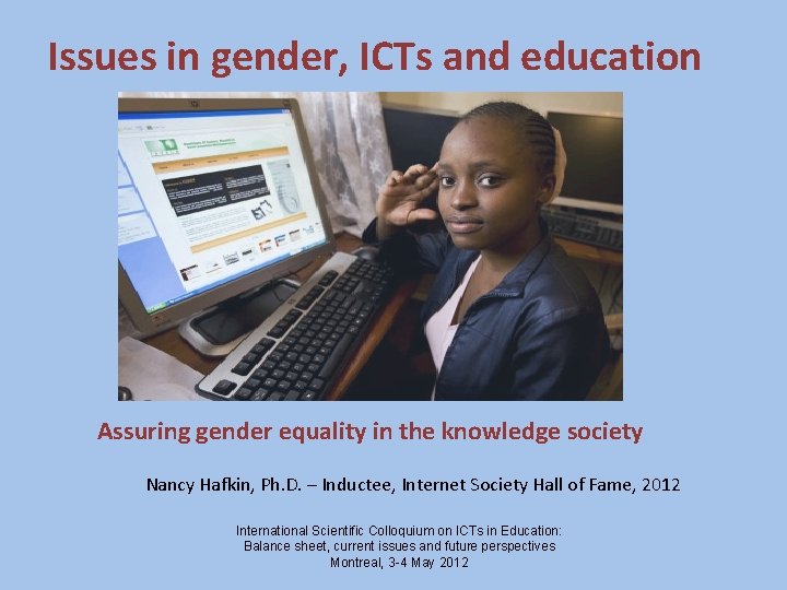 Issues in gender, ICTs and education Assuring gender equality in the knowledge society Nancy