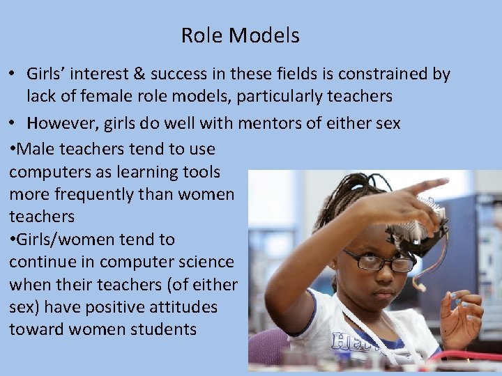 Role Models • Girls’ interest & success in these fields is constrained by lack