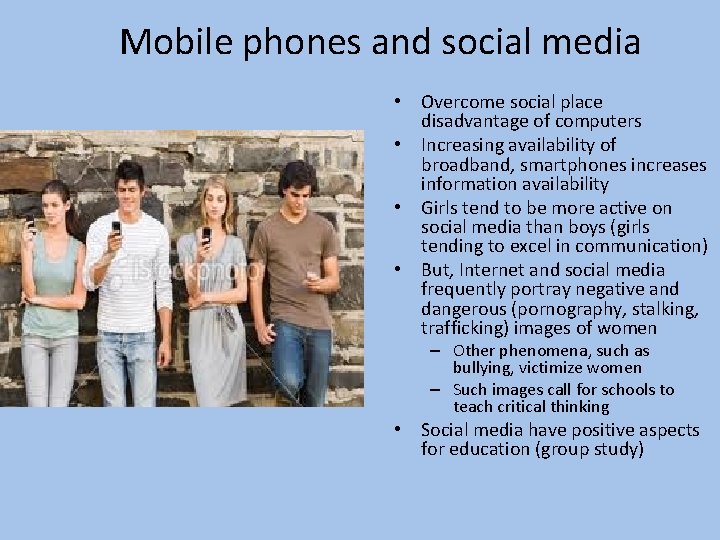 Mobile phones and social media • Overcome social place disadvantage of computers • Increasing Mobile phones and social media • Overcome social place disadvantage of computers • Increasing
