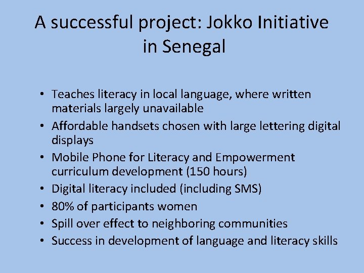 A successful project: Jokko Initiative in Senegal • Teaches literacy in local language, where