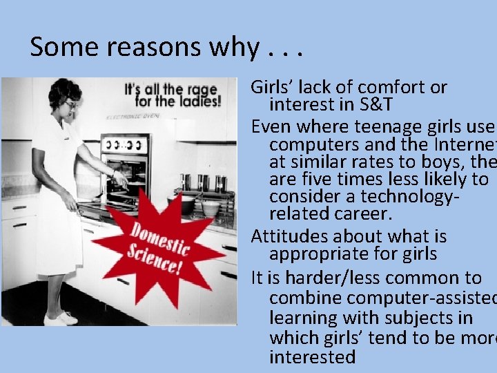 Some reasons why. . . Girls’ lack of comfort or interest in S&T Even