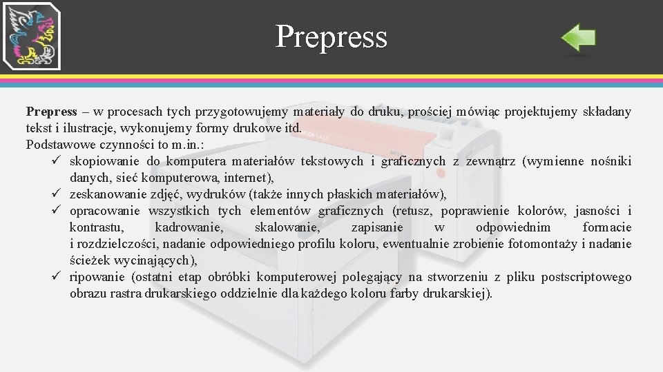 Prepress – w procesach tych przygotowujemy materiały do druku, prościej mówiąc projektujemy składany tekst Prepress – w procesach tych przygotowujemy materiały do druku, prościej mówiąc projektujemy składany tekst