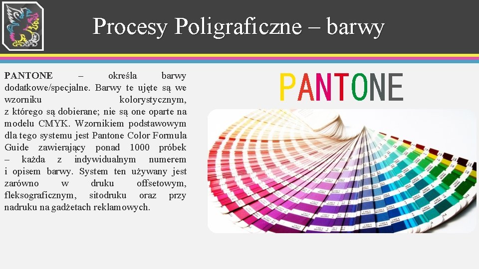 Procesy Poligraficzne – barwy PANTONE – określa barwy dodatkowe/specjalne. Barwy te ujęte są we Procesy Poligraficzne – barwy PANTONE – określa barwy dodatkowe/specjalne. Barwy te ujęte są we