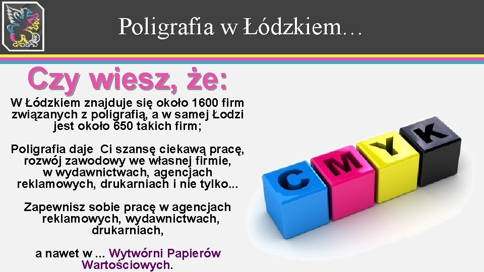 Poligrafia w Łódzkiem… Czy wiesz, że: W Łódzkiem znajduje się około 1600 firm związanych Poligrafia w Łódzkiem… Czy wiesz, że: W Łódzkiem znajduje się około 1600 firm związanych