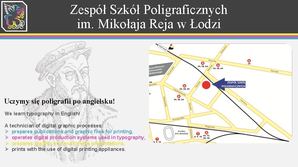 Zespół Szkół Poligraficznych im. Mikołaja Reja w Łodzi Uczymy się poligrafii po angielsku! We Zespół Szkół Poligraficznych im. Mikołaja Reja w Łodzi Uczymy się poligrafii po angielsku! We