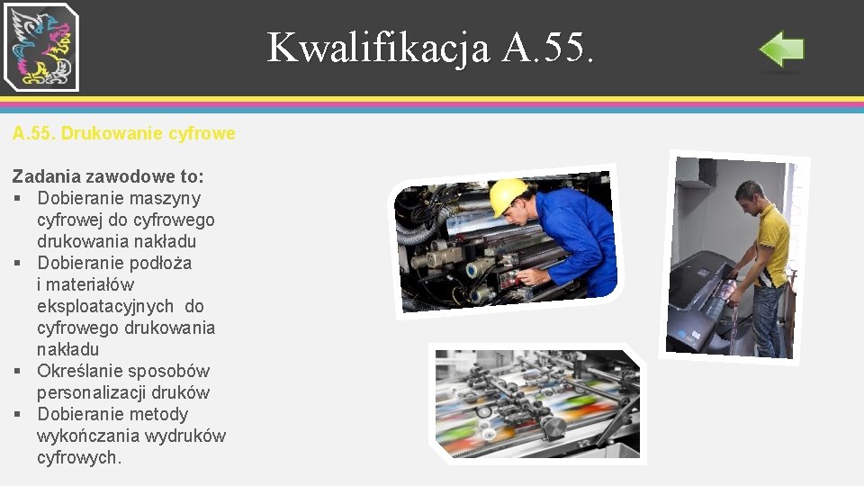 Kwalifikacja A. 55. Drukowanie cyfrowe Zadania zawodowe to: § Dobieranie maszyny cyfrowej do cyfrowego Kwalifikacja A. 55. Drukowanie cyfrowe Zadania zawodowe to: § Dobieranie maszyny cyfrowej do cyfrowego