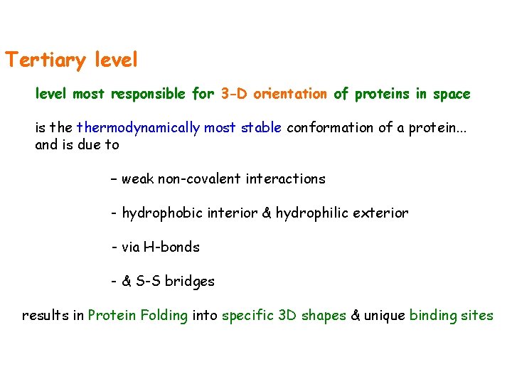 Tertiary level most responsible for 3 -D orientation of proteins in space is thermodynamically