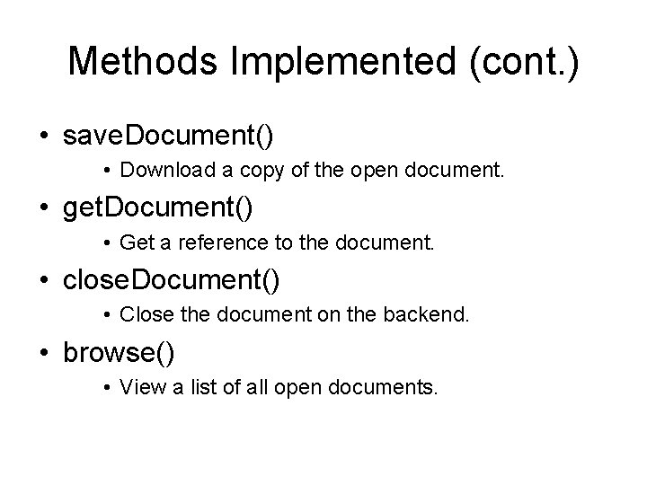 Methods Implemented (cont. ) • save. Document() • Download a copy of the open Methods Implemented (cont. ) • save. Document() • Download a copy of the open