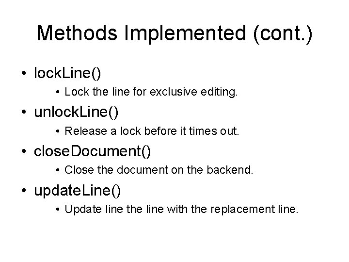 Methods Implemented (cont. ) • lock. Line() • Lock the line for exclusive editing.