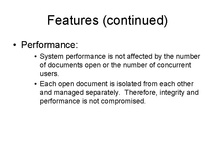 Features (continued) • Performance: • System performance is not affected by the number of