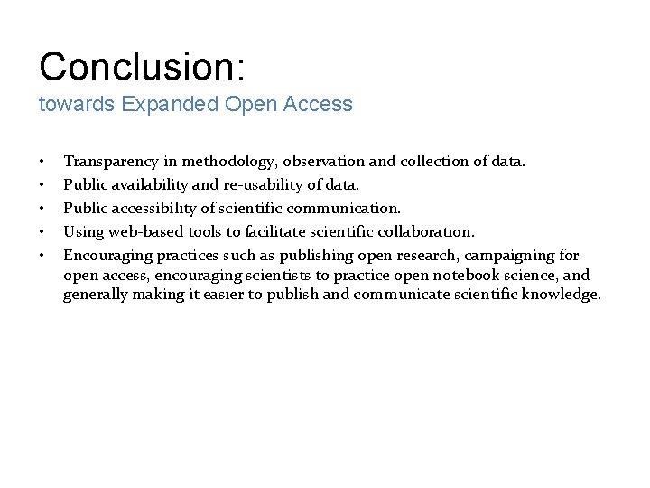 Conclusion: towards Expanded Open Access • • • Transparency in methodology, observation and collection