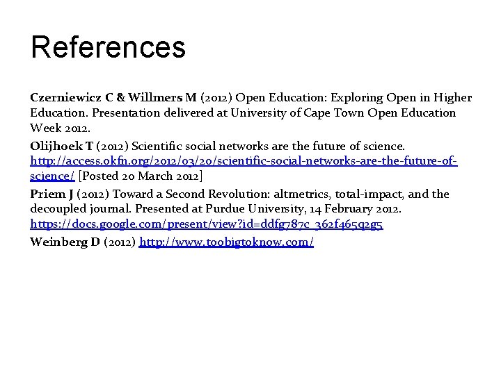 References Czerniewicz C & Willmers M (2012) Open Education: Exploring Open in Higher Education.