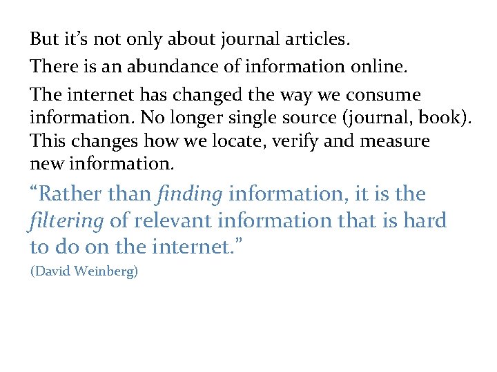 But it’s not only about journal articles. There is an abundance of information online.