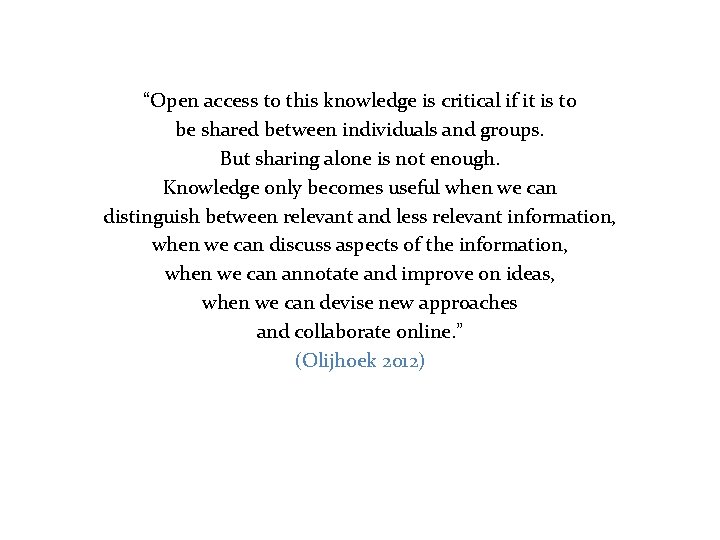  “Open access to this knowledge is critical if it is to be shared
