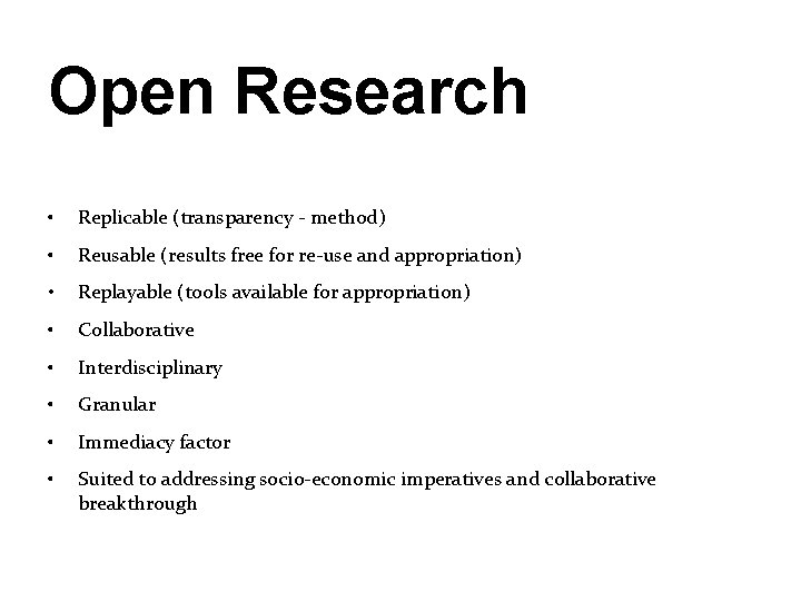 Open Research • Replicable (transparency - method) • Reusable (results free for re-use and