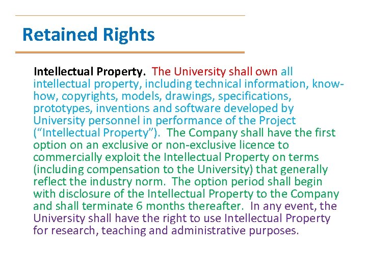 Retained Rights Intellectual Property. The University shall own all intellectual property, including technical information,