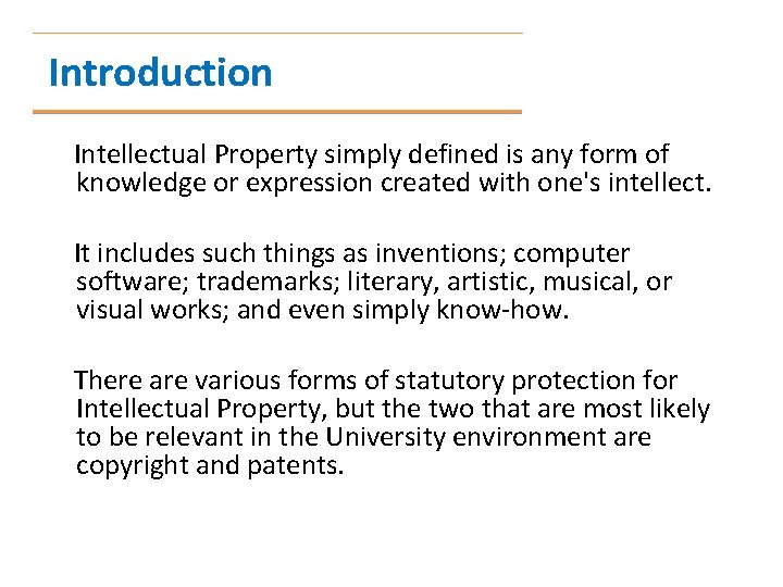 Introduction Intellectual Property simply defined is any form of knowledge or expression created with