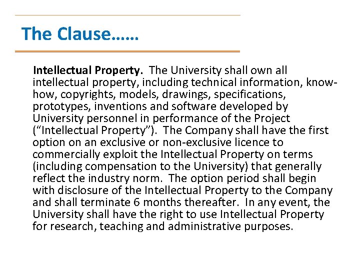 The Clause…… Intellectual Property. The University shall own all intellectual property, including technical information,