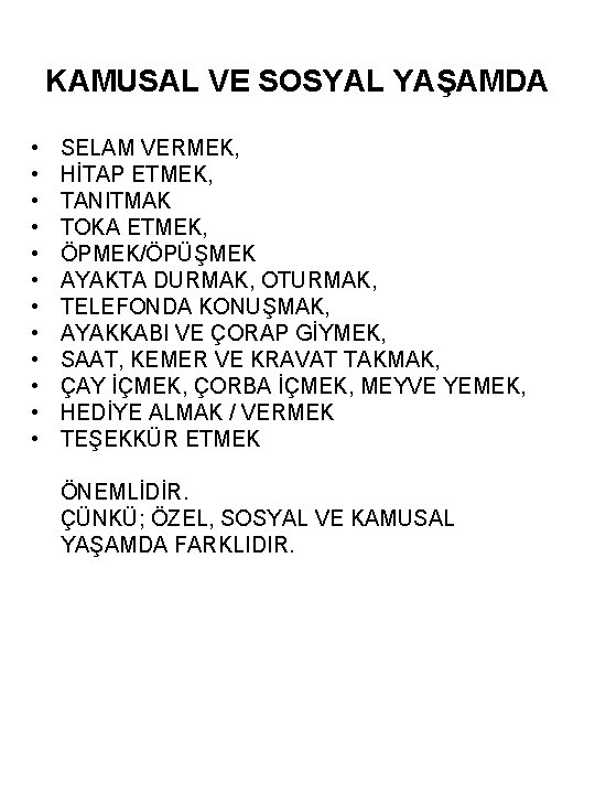 KAMUSAL VE SOSYAL YAŞAMDA • • • SELAM VERMEK, HİTAP ETMEK, TANITMAK TOKA ETMEK,