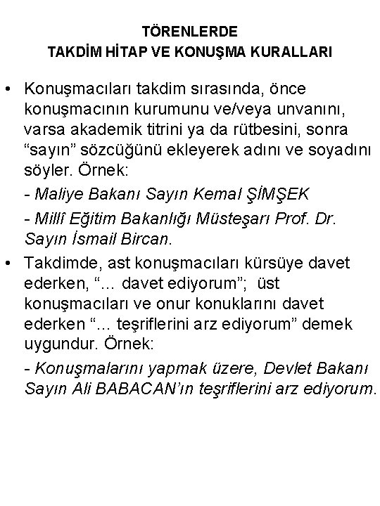 TÖRENLERDE TAKDİM HİTAP VE KONUŞMA KURALLARI • Konuşmacıları takdim sırasında, önce konuşmacının kurumunu ve/veya