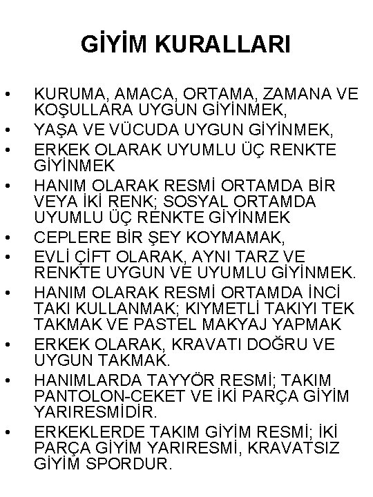 GİYİM KURALLARI • • • KURUMA, AMACA, ORTAMA, ZAMANA VE KOŞULLARA UYGUN GİYİNMEK, YAŞA