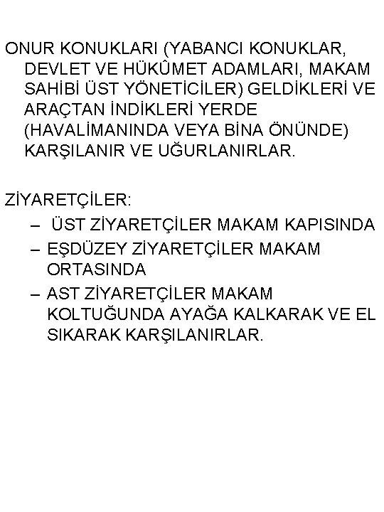ONUR KONUKLARI (YABANCI KONUKLAR, DEVLET VE HÜKÛMET ADAMLARI, MAKAM SAHİBİ ÜST YÖNETİCİLER) GELDİKLERİ VE