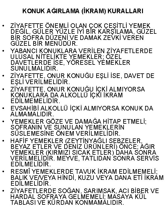 KONUK AĞIRLAMA (İKRAM) KURALLARI • ZİYAFETTE ÖNEMLİ OLAN ÇOK ÇEŞİTLİ YEMEK DEĞİL, GÜLER YÜZLE
