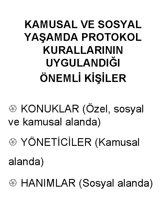 KAMUSAL VE SOSYAL YAŞAMDA PROTOKOL KURALLARININ UYGULANDIĞI ÖNEMLİ KİŞİLER { KONUKLAR (Özel, sosyal ve