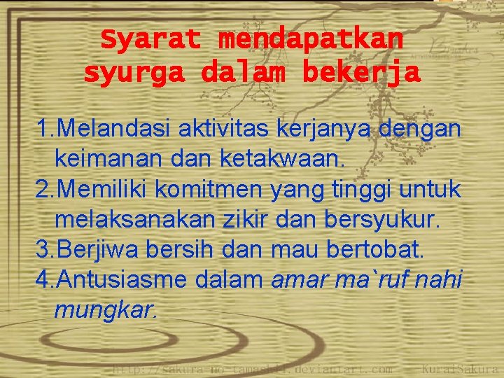 Syarat mendapatkan syurga dalam bekerja 1. Melandasi aktivitas kerjanya dengan keimanan dan ketakwaan. 2.