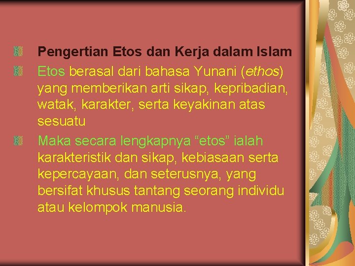 Pengertian Etos dan Kerja dalam Islam Etos berasal dari bahasa Yunani (ethos) yang memberikan
