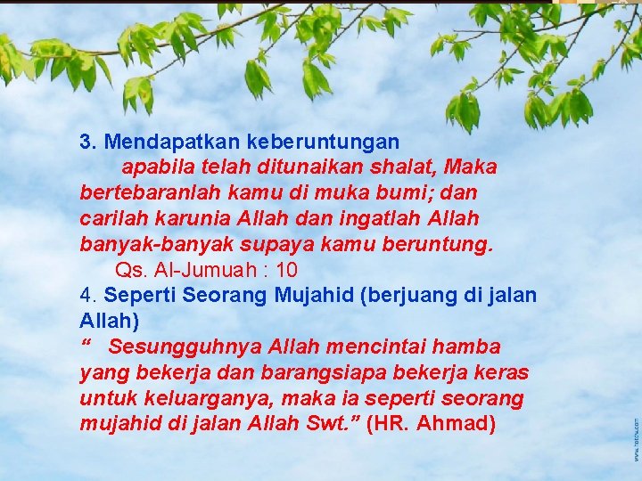 3. Mendapatkan keberuntungan apabila telah ditunaikan shalat, Maka bertebaranlah kamu di muka bumi; dan