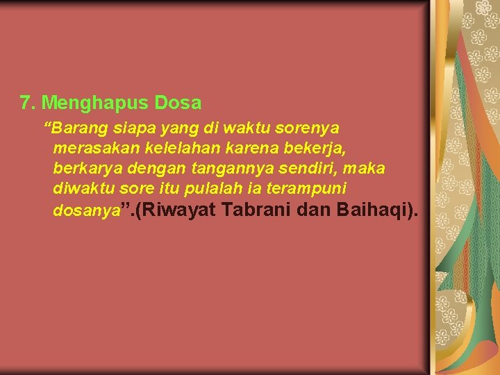 7. Menghapus Dosa “Barang siapa yang di waktu sorenya merasakan kelelahan karena bekerja, berkarya