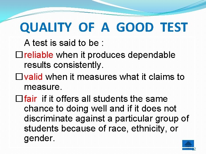 QUALITY OF A GOOD TEST A test is said to be : � reliable