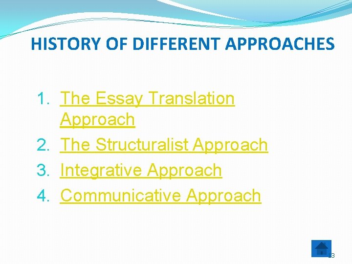 HISTORY OF DIFFERENT APPROACHES 1. The Essay Translation Approach 2. The Structuralist Approach 3.