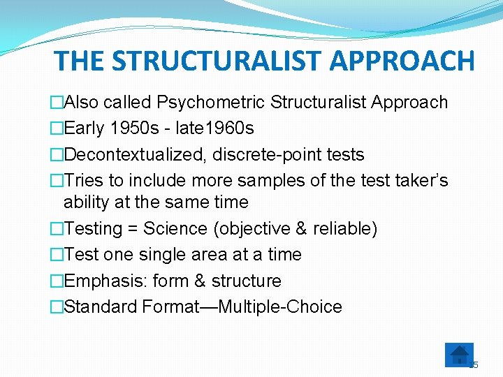 THE STRUCTURALIST APPROACH �Also called Psychometric Structuralist Approach �Early 1950 s - late 1960