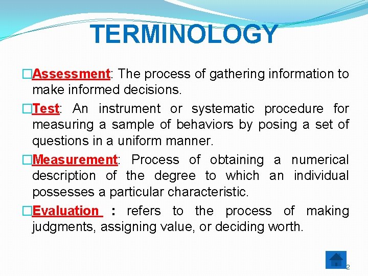 TERMINOLOGY �Assessment: The process of gathering information to make informed decisions. �Test: An instrument