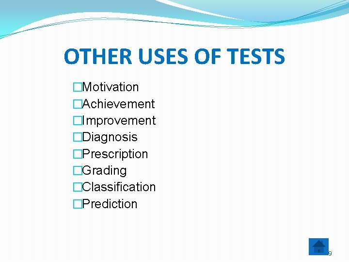 OTHER USES OF TESTS �Motivation �Achievement �Improvement �Diagnosis �Prescription �Grading �Classification �Prediction 9 